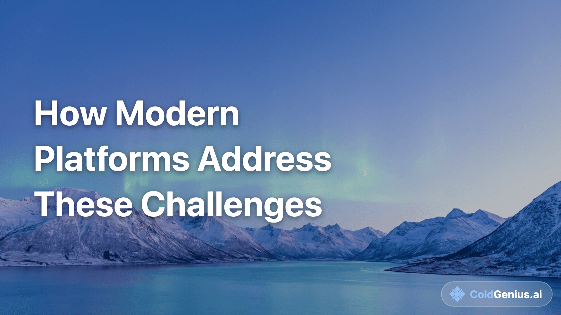 How Modern Platforms Address These Challenges