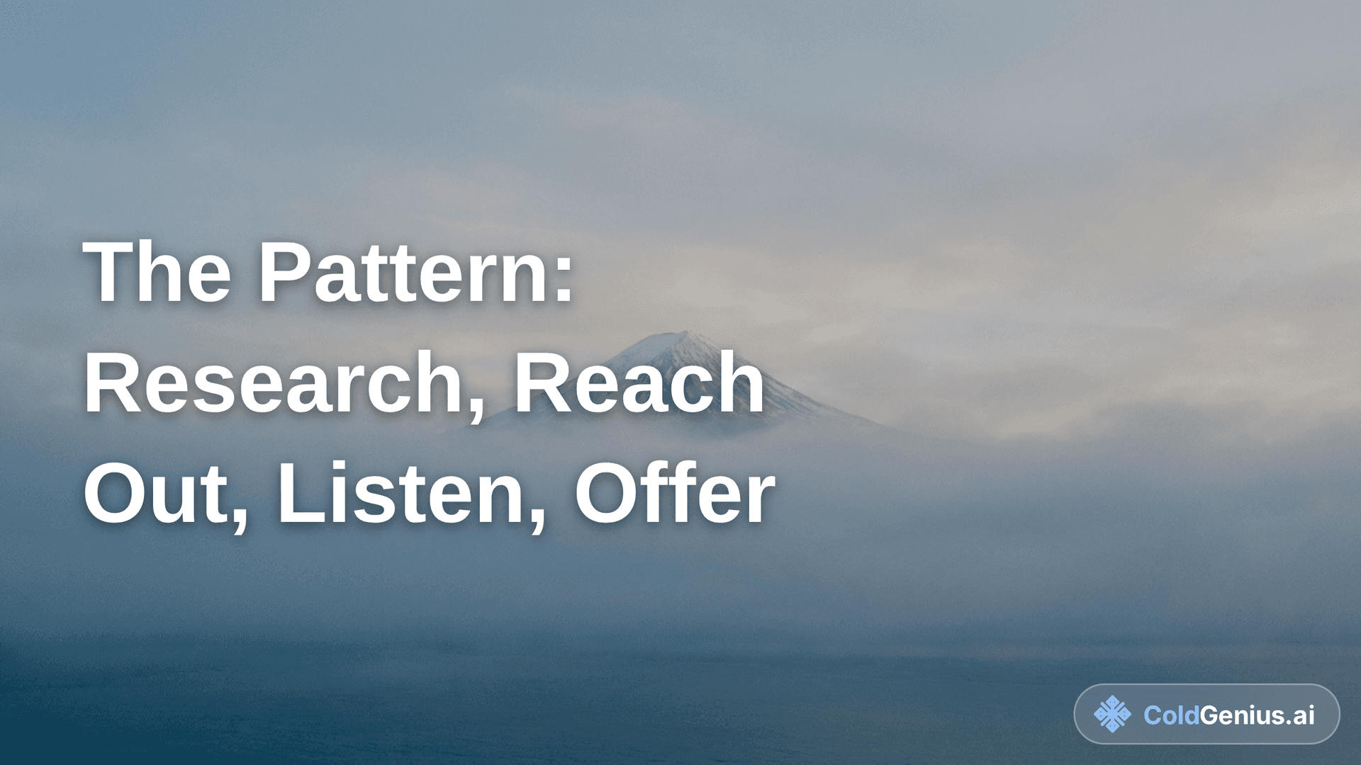 The Pattern: Research, Reach Out, Listen, Offer