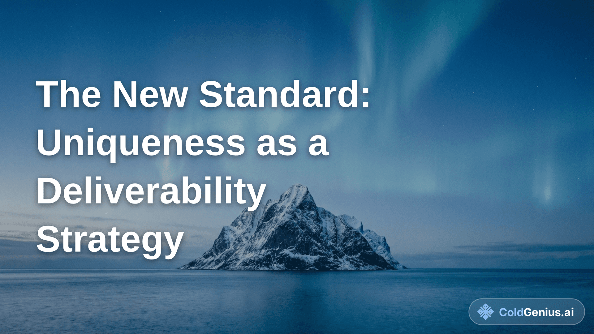 The New Standard: Uniqueness as a Deliverability Strategy